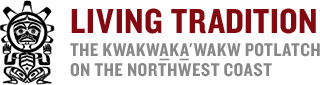 Living Tradition, The Kwakwaka'wakw Potlatch on the Northwest Coast
